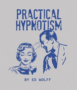 Practical Hypnotism By Ed Wolff - Click Image to Close